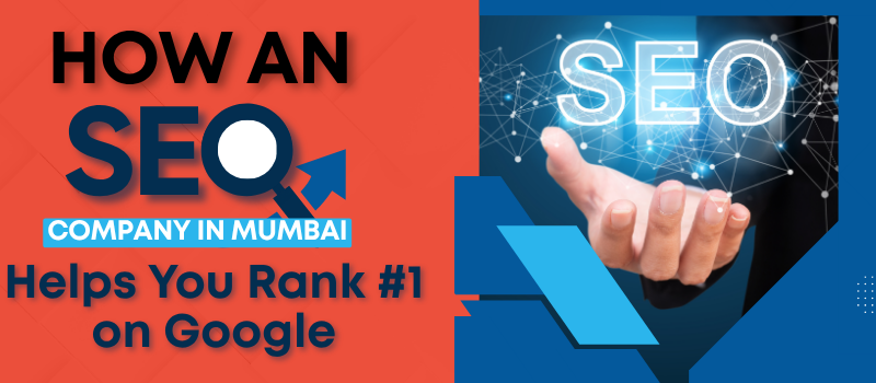 How an SEO Company in Mumbai Helps You Rank #1 on Google How an SEO Company in Mumbai Helps You Rank #1 on Google
